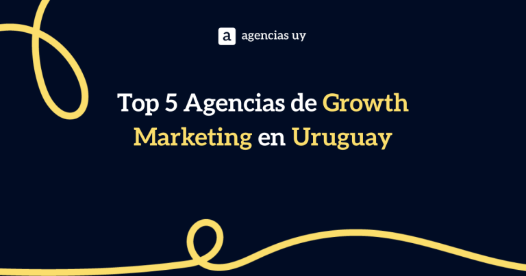 Top 5 Agencias de Growth Marketing en Uruguay