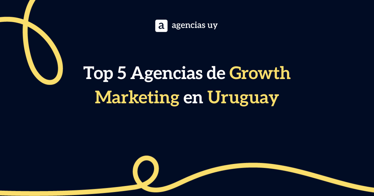 Top 5 Agencias de Growth Marketing en Uruguay